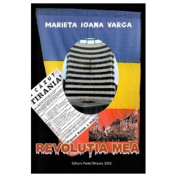 Revolutia mea - Marieta Ioana Varga