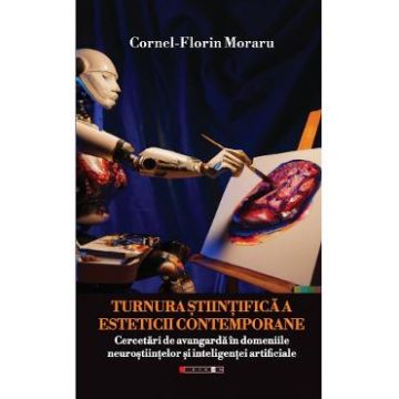 Turnura stiintifica a esteticii contemporane - Cornel-Florin Moraru