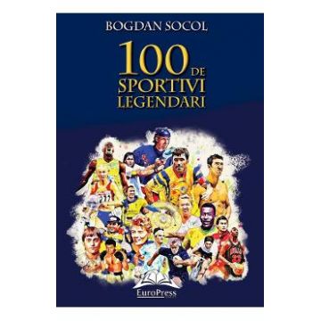 100 de sportivi legendari - Bogdan Socol