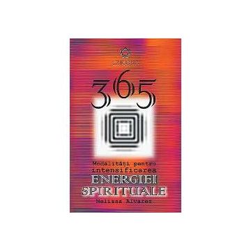 365 Modalitati pentru intensificarea enegiei spirituale