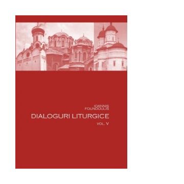Dialoguri liturgice (volumul V)