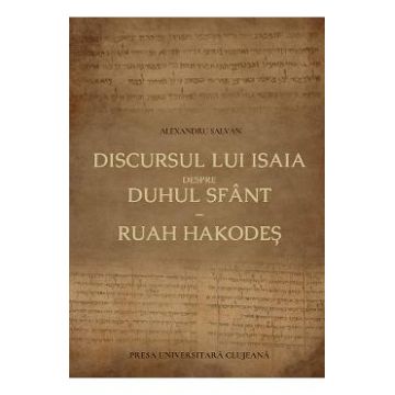 Discursul lui Isaia despre Duhul Sfant. Ruah Hakodes - Alexandru Salvan