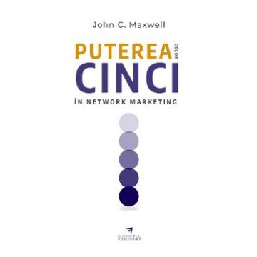 Puterea celor cinci in network marketing - John C. Maxwell