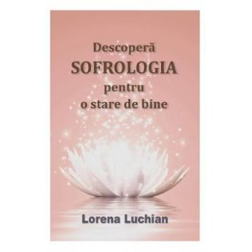 Descopera sofrologia pentru o stare de bine - Lorena Luchian