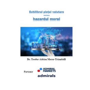 Echilibrul pietei valutare versus hazardul moral - Teodor-Adrian Morar-Triandafil