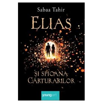 Elias si spioana Carturarilor - Sabaa Tahir