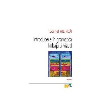 Introducere in gramatica limbajului vizual (editia a IV a)