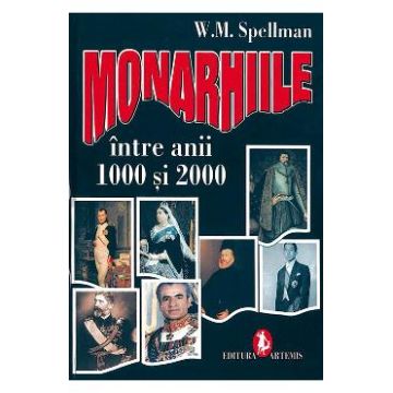 Monarhiile intre anii 1000 si 2000 - W. M. Spellman