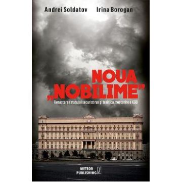 Noua nobilime - Andrei Soldatov, Irina Borogan