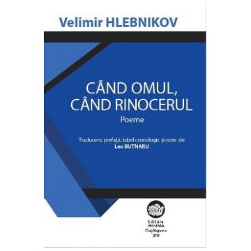Cand omul, cand rinocerul - Velimir Hlebnikov