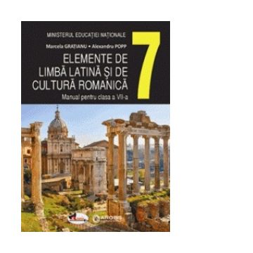 Elemente de limba latina si de cultura romanica. Manual pentru clasa a VII-a