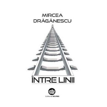 Intre linii - Mircea Draganescu