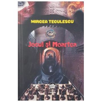 Jocul si moartea - Mircea Teculescu