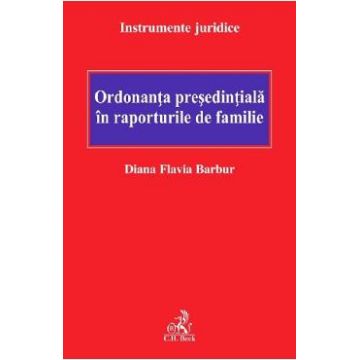 Ordonanta presedintiala in raporturile de familie - Diana Flavia Barbur