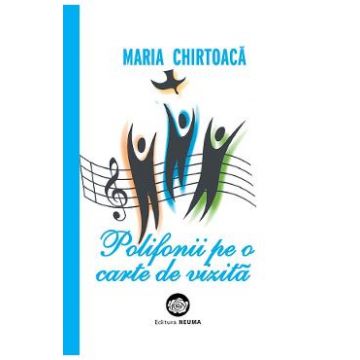 Polifonii pe o carte de vizita - Maria Chirtoaca