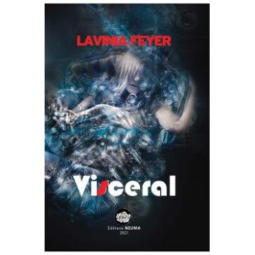 Visceral - Lavinia Feyer