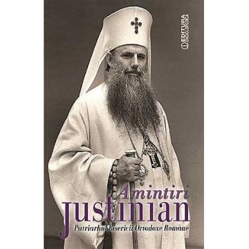 Amintiri. Justinian - Patriarhul bisericii Ortodoxe Romane