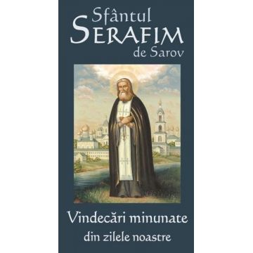 Sfantul Serafim de Sarov - Vindecari minunate din zilele noastre
