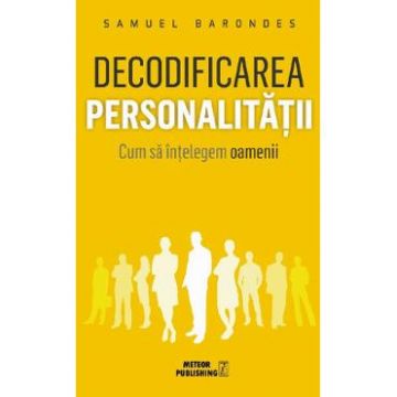 Decodificarea personalitatii - Samuel Barondes