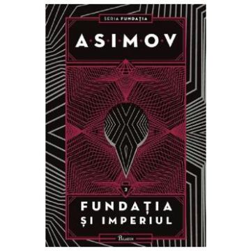 Fundatia si imperiul. Seria Fundatia Vol.2 - Isaac Asimov