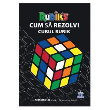 Cum sa rezolvi cubul Rubik