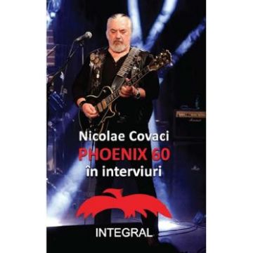 Phoenix: 60 in interviuri - Nicolae Covaci
