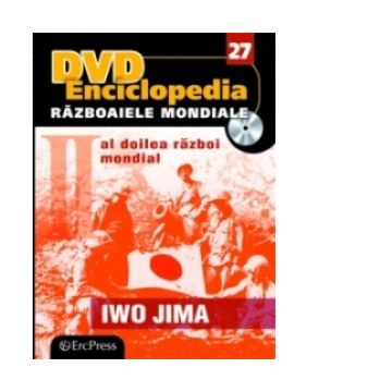 DVD Enciclopedia Razboaiele Mondiale (nr. 27). Al doilea razboi mondial - Iwo Jima