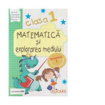 Matematica si explorarea mediului pentru, Clasa I, Semestrul I - Caiet de lucru (Varianta AM)
