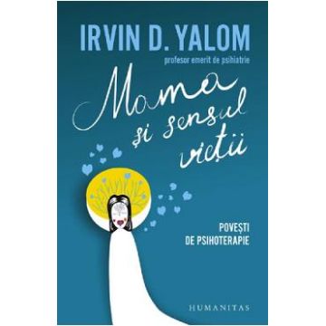 Mama si sensul vietii - Irvin D. Yalom