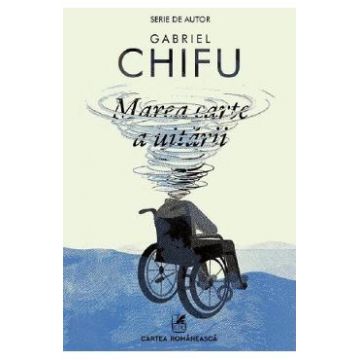 Marea carte a uitarii - Gabriel Chifu