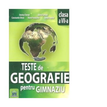 Teste de geografie pentru gimnaziu - clasa a VII-a