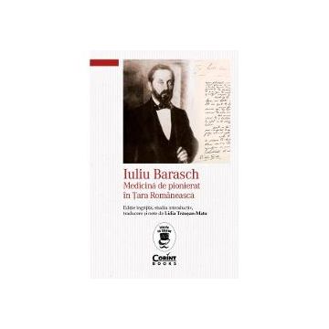 Iuliu Barasch. Medicina de pionierat in Tara Romaneasca