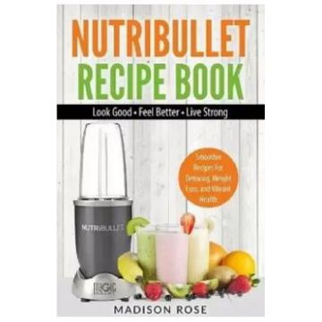 Nutribullet Recipe Book - Rose Madison