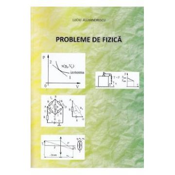 Probleme de fizica - Luciu Alexandrescu