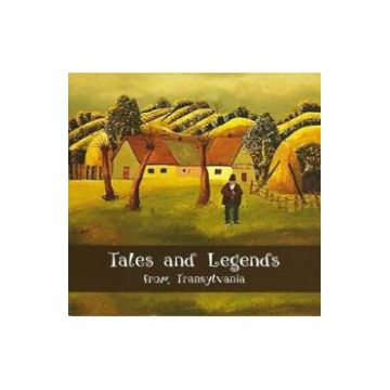 Tales and Legends from Transylvania - Laura Jiga Iliescu, Costica Onuta