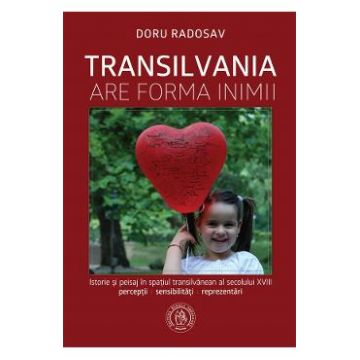Transilvania are forma inimii - Doru Radosav