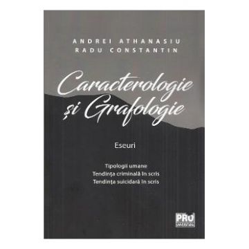 Caracterologie si grafologie. Eseuri - Andrei Athanasiu, Radu Constantin