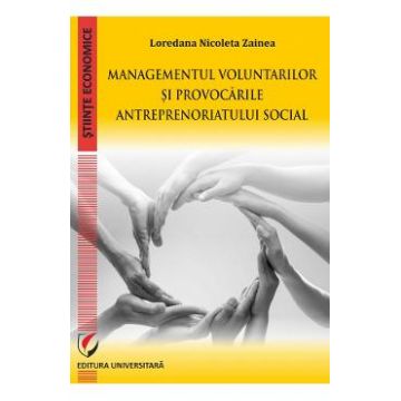 Managementul voluntarilor si provocarile antreprenoriatului social - Loredana Nicoleta Zainea