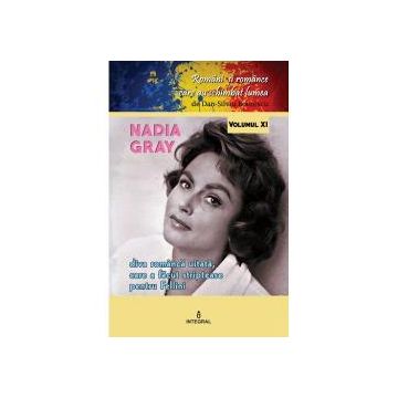 Romani si romance volumul XI. Nadia Gray. Diva romanca uitata care a facut striptease pentru Fellini
