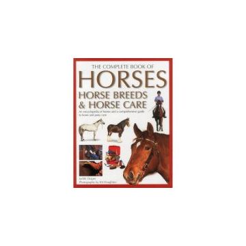Complete Book of Horses, Horse Breeds & Horse Care