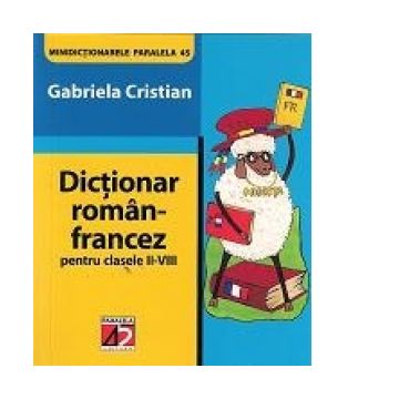 Dictionar roman-francez pentru clasele II-VIII