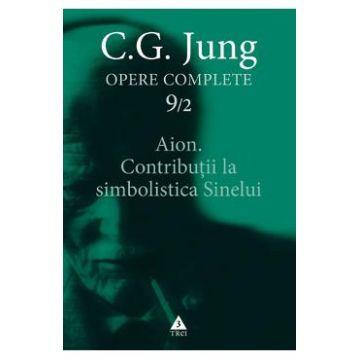 Opere complete 9/2 - Aion. Contributii la simbolistica sinelui - C.G. Jung