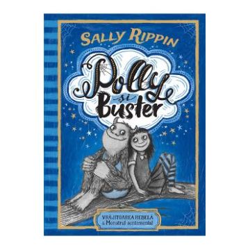 Polly si Buster. Vrajitoarea rebela si Monstrul sentimental - Sally Rippin