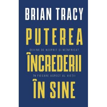 Puterea increderii in sine - Brian Tracy