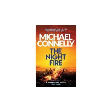 The Night Fire : A Ballard and Bosch Thriller
