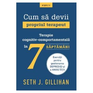 Cum sa devii propriul terapeut - Seth J. Gillihan
