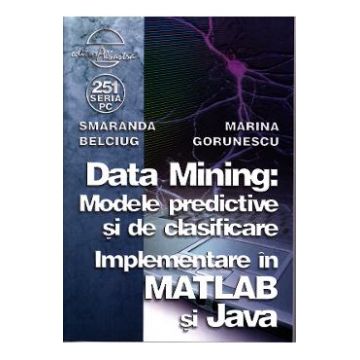 Data mining: Modele predictive si de clasificare - Smaranda Belciug, Marina Gorunescu