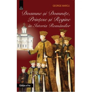 Doamne și domnițe, prințese și regine în istoria românilor (ediția a doua)
