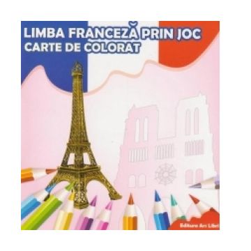 Limba franceza prin joc. Carte de colorat