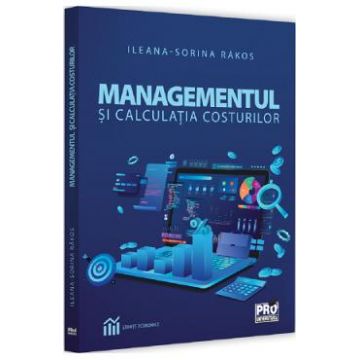Managementul si calculatia costurilor - Ileana-Sorina Rakos